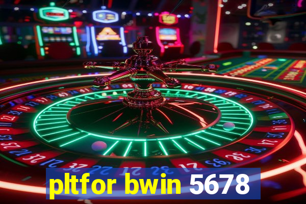 pltfor bwin 5678